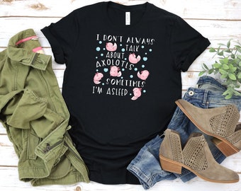 Funny Axolotl T-Shirt, Women Men, Axolotl Lover Gift, Cute Axolotl Graphic, Axolotl Top, Axolotl Tee, Exotic Pet T Shirt. Explore now!