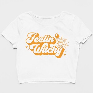 Halloween Crop Top, Feelin Witchy Crop Top, All Hallows&#39; Eve Custom Cropped Top, Cute Halloween Witches Shirt, Funny Halloween Party Tshirt
