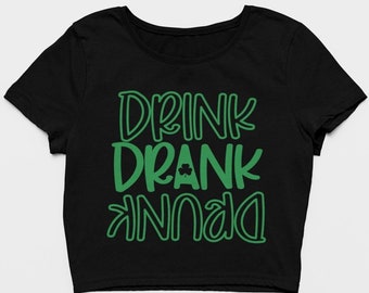 St. Patrick's Day Shirt; St Patrick's Day Crop Top, Drink Drank Drunk Crop Top, Cute St Patrick's Day Top, Women's St. Patrick's Day Shirt