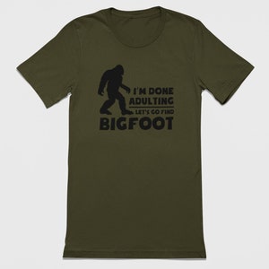 Bigfoot Graphic Tee, Done Adulting Shirt, Find Bigfoot Tshirt, Sasquatch Shirt