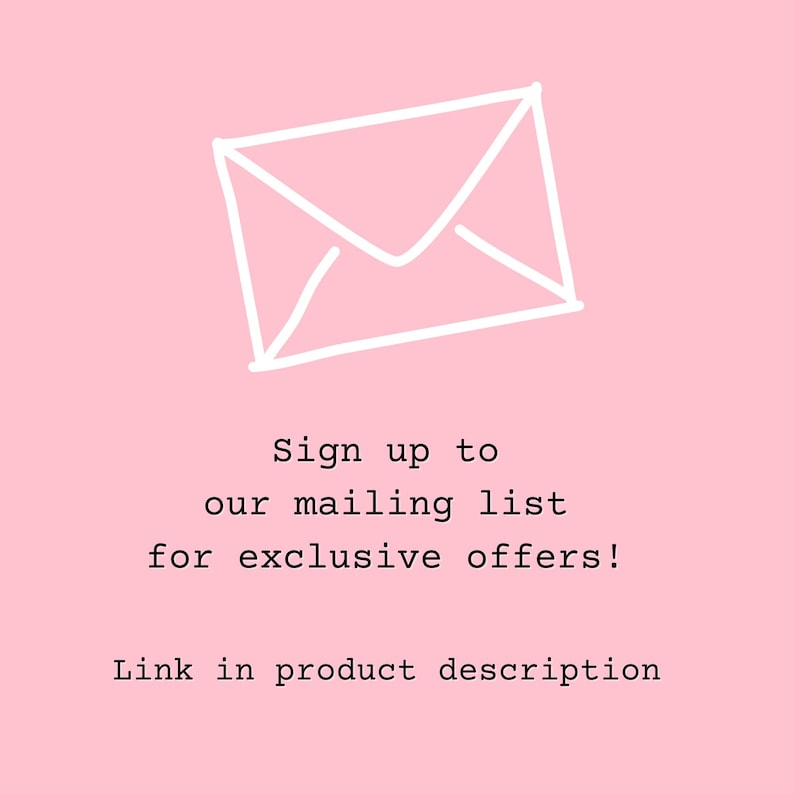 Peut inclure: Fond rose avec un dessin au trait blanc d'une enveloppe. Le texte indique : "Inscrivez-vous &agrave; notre liste de diffusion pour des offres exclusives ! Lien dans la description du produit."