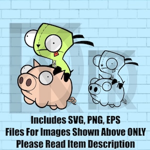 Gir On Pig Zim The Invader SVG, EPS, PNG File! Cricut, Digital, Printable