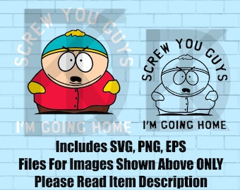 Eric Cartman Screw You Guys South Park Funny Cartoon SVG, EPS, PNG File! Cricut, Digital, Printable