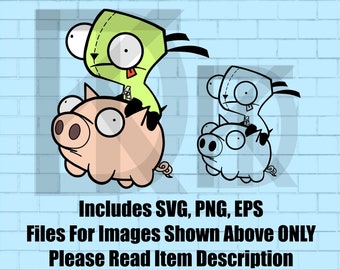 Gir On Pig Zim The Invader SVG, EPS, PNG File! Cricut, Digital, Printable