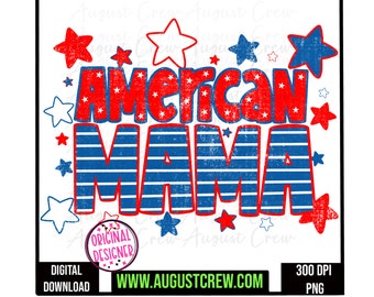 May include: Red, white, and blue graphic with the text "American Mama" in a distressed font. The graphic is surrounded by red, white, and blue stars.