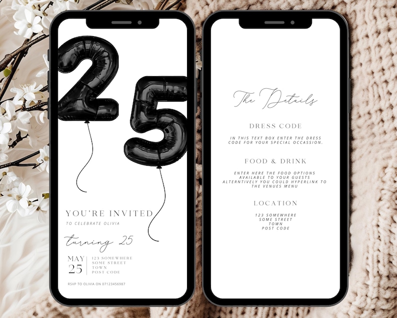 May include: Two smartphone screens displaying a birthday invitation. The left screen shows black number balloons forming "25" with invitation details. The right screen has "The Details" and sections for dress code, food & drink, and location.