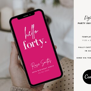 May include: A digital party invitation template for a 40th birthday party. The template is pink with white text that says "hello forty." and "Rosie Smiths 30th Birthday Party 22.02.2024". The template is displayed on a smartphone screen.
