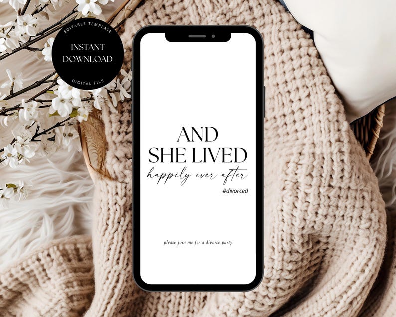 May include: A white phone screen with black text that reads "AND SHE LIVED happily ever after #divorced" and "please join me for a divorce party".
