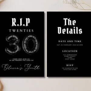May include: Black and white invitation card with the text "R.I.P. Twenties" and a large number "30" made of black balloons. The card also includes the text "Come and join us as we mourn the loss of Olivia's Youth". The second card has the text "The Details" and includes the date, time, location, and RSVP information.