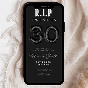 May include: Black and white digital invitation with the text "R.I.P. Twenties" and a black balloon number 30. The invitation is for a party celebrating a 30th birthday. The text reads "Come and join us as we mourn the loss of Olivia's Youth. Sat 25 Feb 2PM-6PM. 123 Anywhere St. Any City Post Code. RSVP at 0712-345-6789."