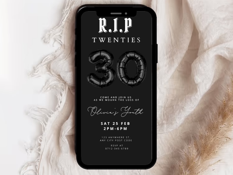 May include: Black and white digital invitation with the text "R.I.P. Twenties" and a black balloon number 30. The invitation is for a party celebrating a 30th birthday. The text reads "Come and join us as we mourn the loss of Olivia's Youth. Sat 25 Feb 2PM-6PM. 123 Anywhere St. Any City Post Code. RSVP at 0712-345-6789."