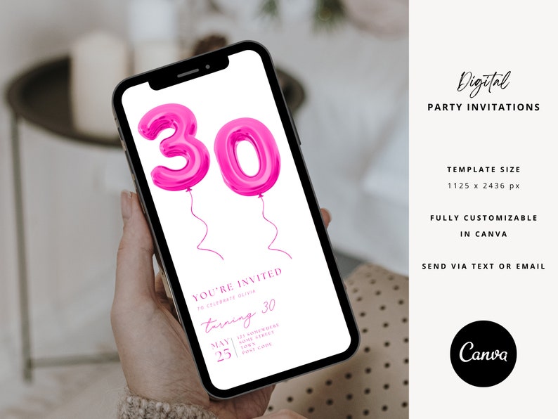 May include: A smartphone displays a digital party invitation. The invitation features two bright pink number 30 balloons. Text on the invitation reads "You're Invited" and "Turning 30". The invitation is fully customizable in Canva.
