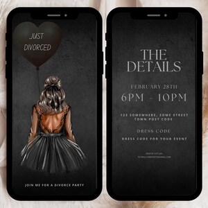 May include: Two smartphone screens showing a divorce party invitation. One screen features a woman with a black balloon reading "JUST DIVORCED." The other screen displays event details: date, time, address, and dress code.