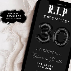 May include: Black and white digital invitation for a 30th birthday party. The invitation reads "R.I.P. Twenties" with a black balloon number 30. The text also reads "Come and join us as we mourn the loss of Olivia's Youth. Sat 25 Feb 2PM-6PM."