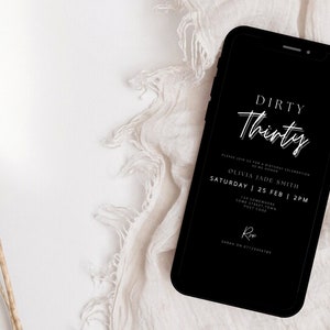 May include: Black and white digital invitation for a Dirty Thirty birthday party. The invitation features the text "Dirty Thirty" in white script font on a black background. The invitation also includes the name Olivia Jade Smith, the date Saturday 25 Feb, and the time 2 PM.
