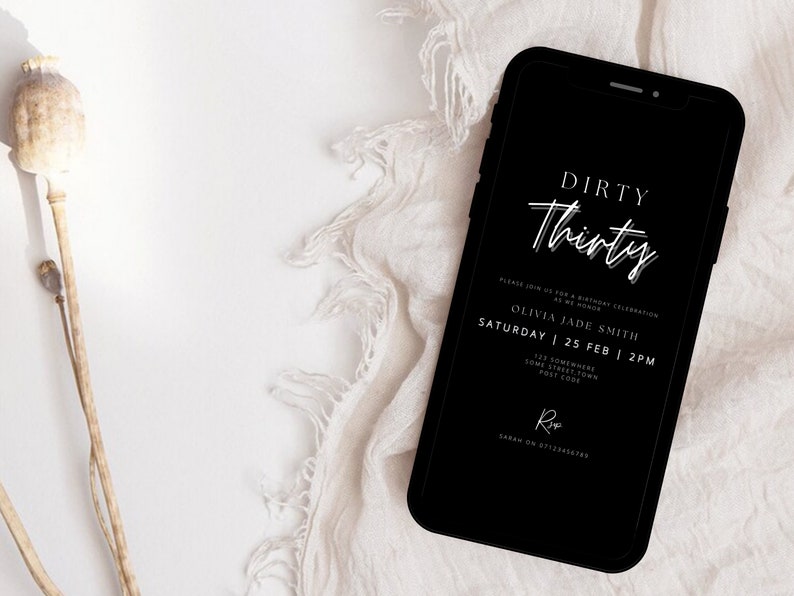 May include: Black and white digital invitation for a Dirty Thirty birthday party. The invitation features the text "Dirty Thirty" in white script font on a black background. The invitation also includes the name Olivia Jade Smith, the date Saturday 25 Feb, and the time 2 PM.