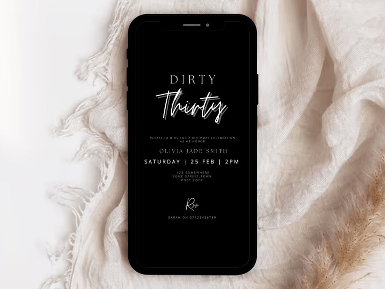 May include: Black and white mobile phone screen with a birthday party invitation. The invitation reads "Dirty Thirty" with the date and time of the party. The invitation is for Olivia Jade Smith.