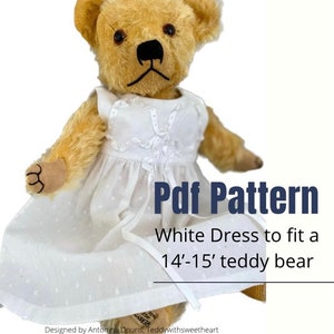May include: A PDF pattern for a white dress to fit a 14-15 inch teddy bear. The pattern is designed by Antonina Douris, Teddywithsweetheart.