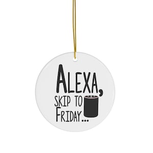 Funny Alexa Quote Christmas Tree Ceramic Ornament, Thank God It&#39;s Friday TGIF Gifts, Alexa Holiday Decor Gifts, Humorous Alexa Xmas Gifts