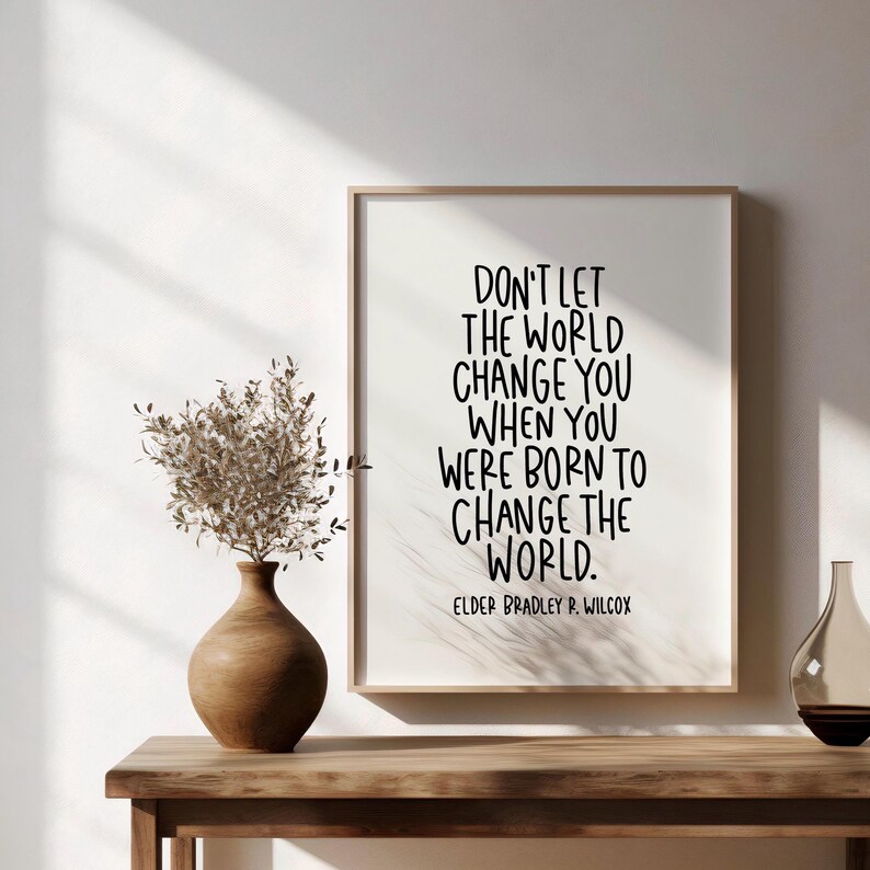 Change the World Quote 8x10 Brad Wilcox General Conference October