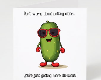 Dill pickle funny birthday card, Card for her, Card for him, Husband, Wife, Boyfriend, Girlfriend