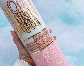 Book Tumbler, Just one more chapter, Reading Tumbler