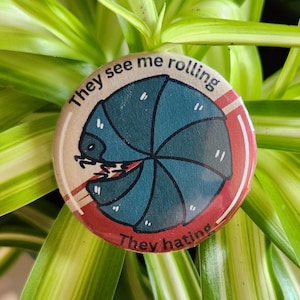 They See Me Rolling, They Hating 1.75&quot; button pin, bugs, isopods, entomology, roly poly