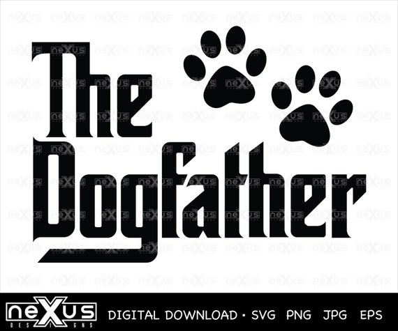 Download The Dogfather Svg Father S Day Svg Dog Dad Svg Dad Svg Etsy