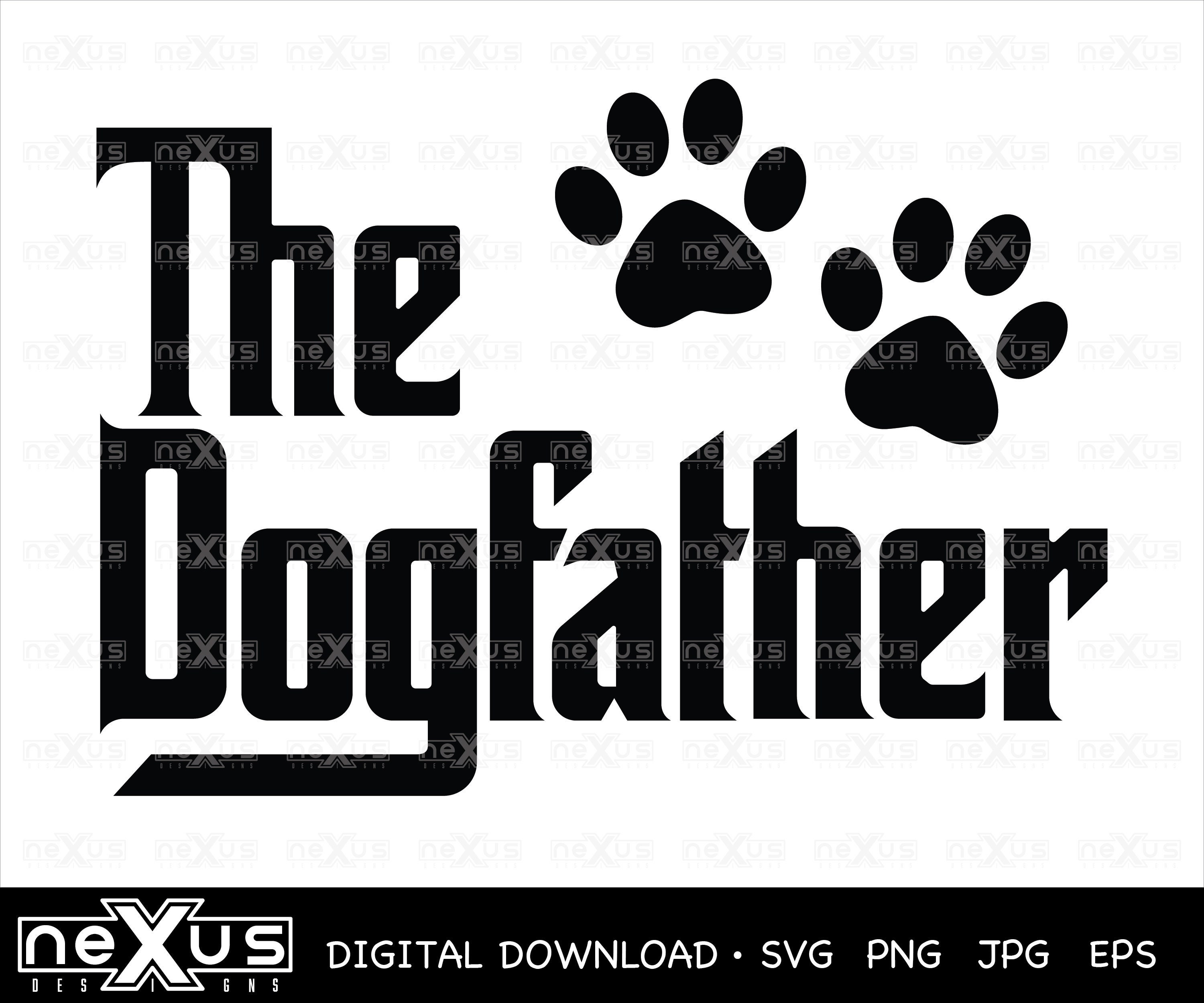 The Dogfather Svg Father S Day Svg Dog Dad Svg Dad Svg Etsy