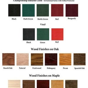 May include: A chart showing upholstery and wood finish options for a pool table and chairs. The upholstery options include black, dark green, bottle green, red, and burgundy. The wood finish options include ranch oak, natural, fruitwood, mahogany, pecan, and Spanish oak.