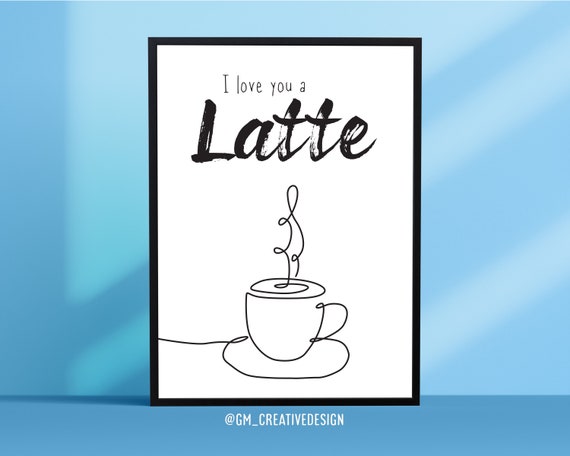 I Love You A Latte Küche Druck Wanddruck Poster A4 | Etsy
