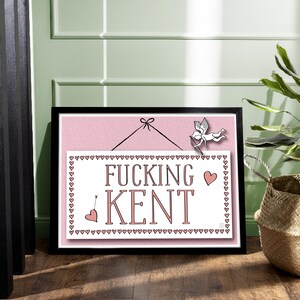 Fucking Kent Art Print | The Undateables | Sweary Typography Poster | Pink Fun Home Decor | Funny Quote Gallery Wall Print | A1 A2 A3 A4 A5