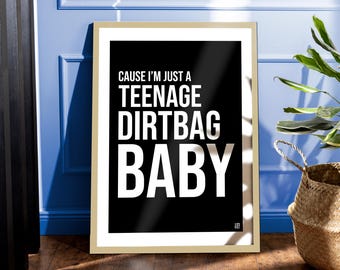 Teenage Dirtbag Baby Monochrome Indie Music Lyric Print