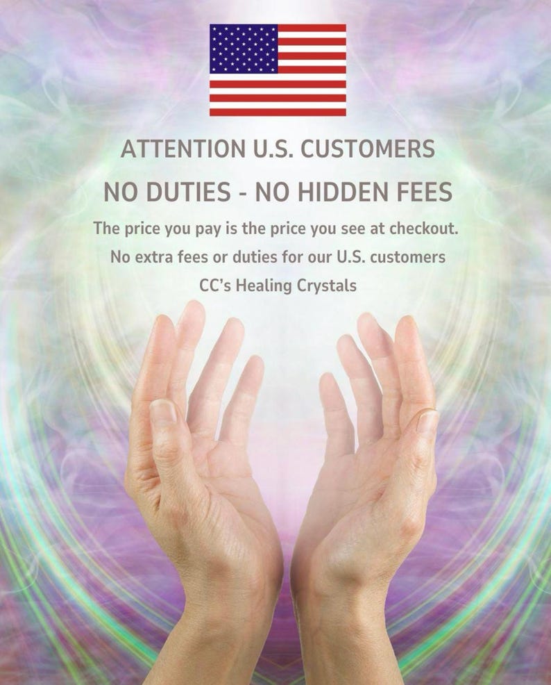 May include: A graphic featuring the United States flag above the text ATTENTION U.S. CUSTOMERS, NO DUTIES - NO HIDDEN FEES, The price you pay is the price you see at checkout. No extra fees or duties for our U.S. customers, CC's Healing Crystals.