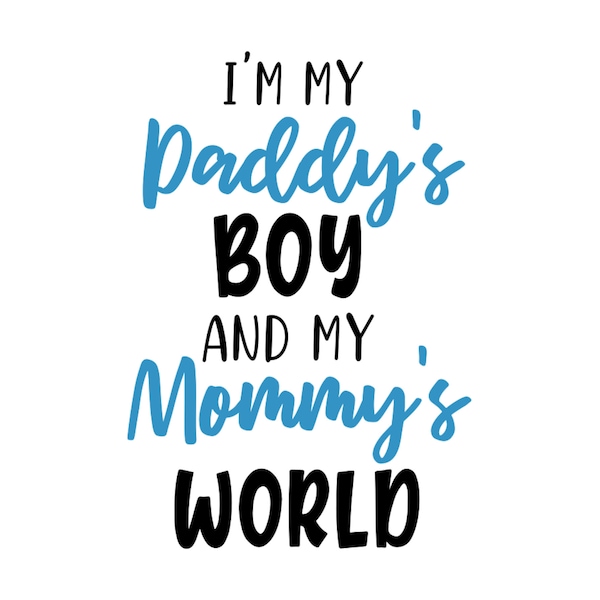 Daddy's Boy And Mommy's World Svg Baby Boy Svg Mother's Day Svg Father's Day Svg New Baby Svg Mommy Svg Daddy Svg Girl Svg For Boys