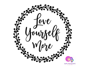 Download Dxf Downloads Png Love Yourself More Svg Positivity Life Goals Coffee Mug Design Love Youself Mug Downloads Silhouette Cut File Craft Supplies Tools Stencils Efp Osteology Org