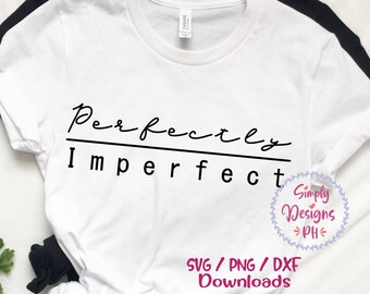 SVG perfectamente imperfecto, Christian SVG, DXF, PNG descarga instantánea, mamá diciendo SVG para Cricut y silueta, SVG inspirador, Momlife SVG