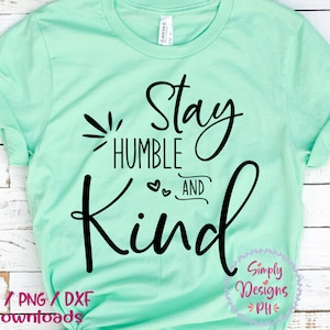 Stay Humble and Kind Svg Quote Svg Inspirational Svg Inspirational Svg Designs Inspirational Cut Files Cricut Cut Files Silhouette