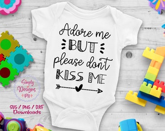 Adore me but please don't kiss me, Baby Shower Gift, Quarantine baby Svg, Do Not Touch, Do Not Touch Baby, No Germs, Social Distance Tee