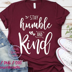 Stay Humble and Kind Svg Quote Svg Inspirational Svg Inspirational Svg Designs Inspirational Cut Files Cricut Cut Files Silhouette