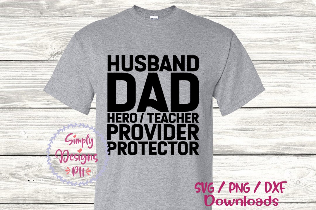 Husband Dad Hero Teacher Provider Protector Svg, Father Shirt Svg ...