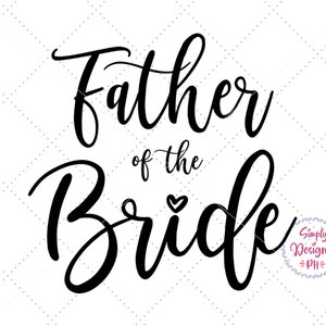 Father of the Bride SVG, Bridal Party SVG, Wedding SVG, Instant Download, Silhouette Cut File, Cricut Cut File, svg, png, dxf