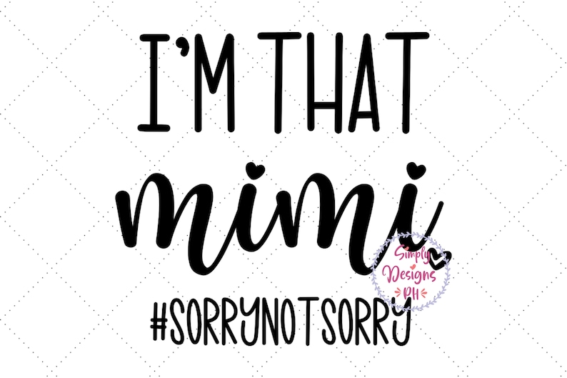 Download Grandma Funny Svg Mimi Funny Saying Svg Im that Mimi Sorry ...
