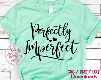 SVG perfectamente imperfecto, Christian SVG, DXF, PNG descarga instantánea, mamá diciendo SVG para Cricut y silueta, SVG inspirador, Momlife SVG