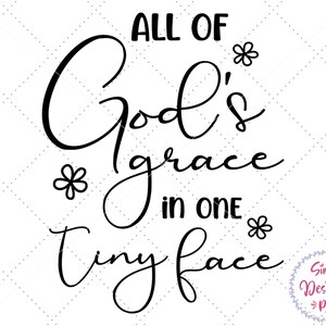 All Of God es Grace In One Tiny Face SVG, Baby Body SVG, Zitat SVG, Neugeborene, Säugling, Kinderzimmer Schild, Kleinkind, Silhouette Cricut Cut Datei