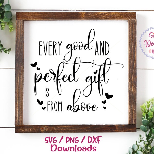 Every good and perfect gift is from above SVG, James 1:17 svg, dxf and png instant download, Inspirational SVG, Quotes svg, Christian SVG