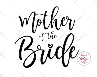 Mother of the Bride SVG Files Hand Lettered, Cricut Silhouette Cut Files, Bridal Party, Wedding, Small Business Commercial Use, Wedding svg