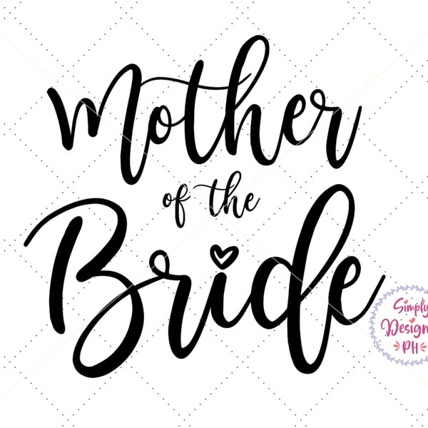 Mother of the Bride SVG Files Hand Lettered, Cricut Silhouette Cut Files, Bridal Party, Wedding, Small Business Commercial Use, Wedding svg