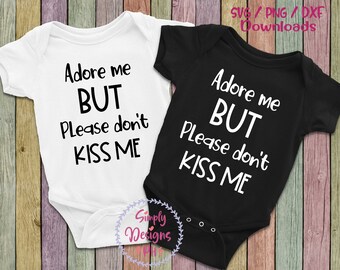 Adore me but please don't kiss me, Baby Shower Gift, Quarantine baby Svg, Do Not Touch, Do Not Touch Baby, No Germs, Social Distance Tee