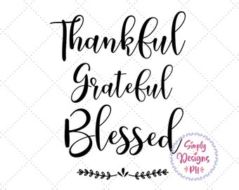 Thankful Grateful Blessed SVG, Blessed svg, dxf and png instant download, Thankful svg, Christian SVG, grateful svg, thanksgiving svg